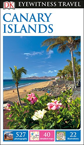 DK Eyewitness Travel Guide Canary Islands: Eyewitness Travel Guide 2017 von DK Eyewitness Travel